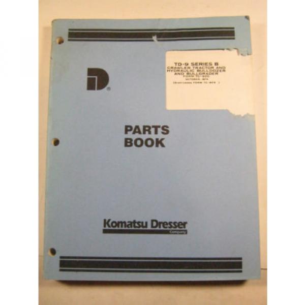 KOMATSU DRESSER TD-9 SERIES B CRAWLER TRACTOR BULLDOZER PARTS BOOK MANUAL 1974 #1 image